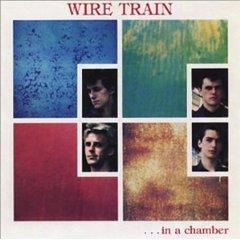  Wire Train -  In A Chamber